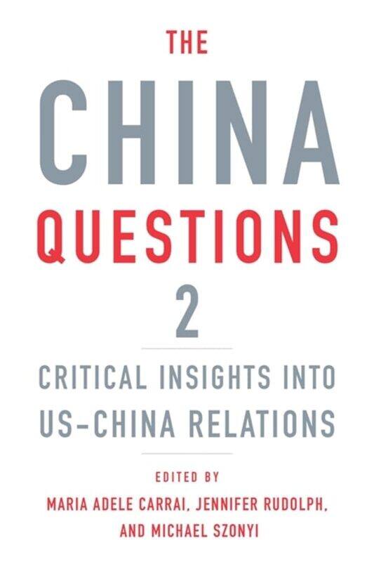 

The China Questions 2 by Maria Adele CarraiJennifer RudolphMichael Szonyi-Hardcover