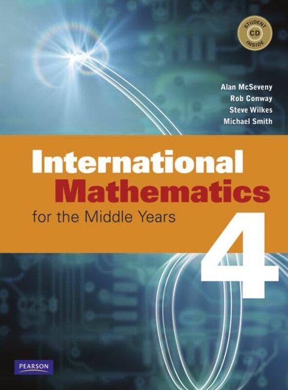 

International Mathematics For The Middle Years 4 McSeveny, Alan - Conway, Rob - Wilkes, Steve - Smith, Michael Paperback