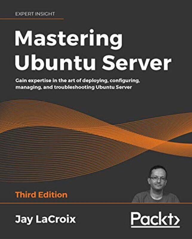 

Mastering Ubuntu Server by Jay LaCroix-Paperback