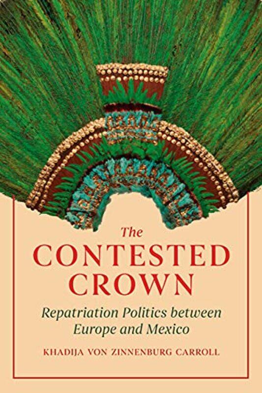 

The Contested Crown by Khadija von Zinnenburg Carroll-Hardcover