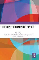 The Nested Games of Brexit by Agnes Universite de Bourgogne Franche-Comte, France Alexandre-CollierPauline SchnapperSimon Usherwood-Hardcover