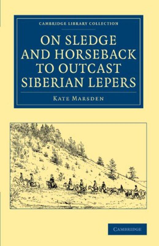 

On Sledge and Horseback to Outcast Siberian Lepers by Kate Marsden-Paperback