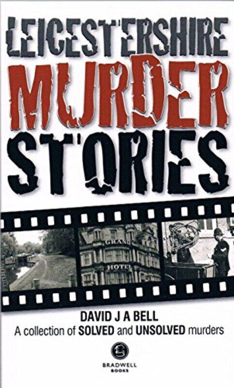 

Leicestershire Murder Stories by David J A Bell-Paperback