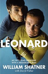 Leonard: My Fifty-Year Friendship With A Remarkable Man, Paperback, By: William Shatner