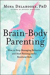 Brain-Body Parenting,Hardcover by Mona Delahooke