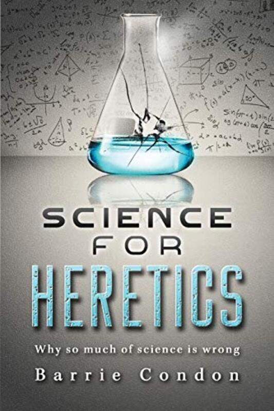 

Science for Heretics by Barrie Condon-Paperback