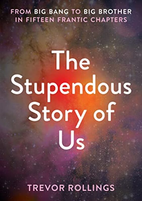 The Stupendous Story of Us by Trevor Rollings-Paperback