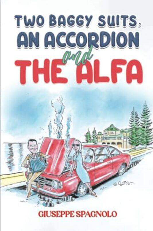 

Two Baggy Suits an Accordion and the Alfa by Giuseppe Spagnolo-Paperback