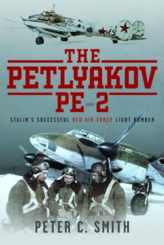 

The Petlyakov Pe2 by Peter C Smith-Paperback