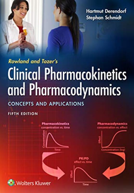 Rowland And Tozers Clinical Pharmacokinetics And Pharmacodynamics Concepts And Applications 5E By Derendorf - Paperback