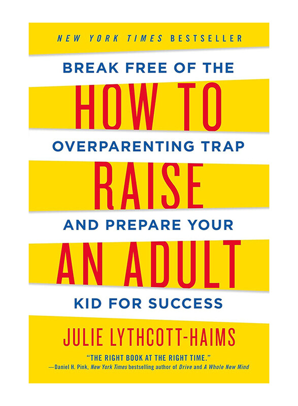 

How to Raise An Adult, Paperback Book, By: Julie Lythcott Haims