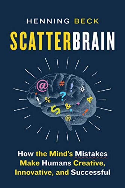 

Scatterbrain: How The Mind'S Mistakes Make Humans Creative, Innovative, And Successful By Beck, Henning Paperback