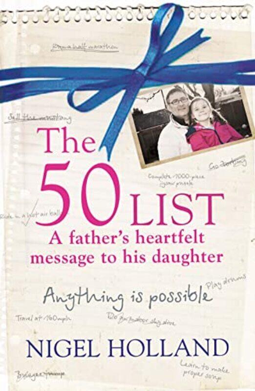 

The 50 List: A FATHERS HERATFELT MESSAGE,Paperback by NIGEL HOLLAND