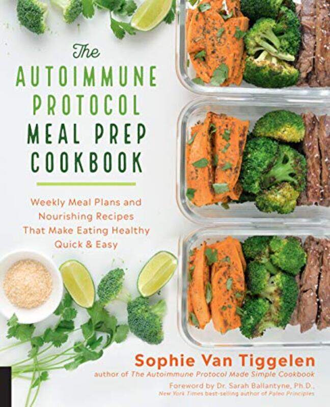 

The Autoimmune Protocol Meal Prep Cookbook Weekly Meal Plans And Nourishing Recipes That Make Eatin by Van Tiggelen, Sophie - Paperback