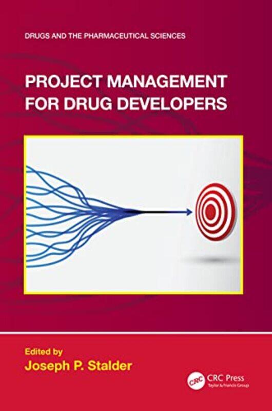 

Project Management for Drug Developers by Joseph P Senior Director, Mirati Therapeutics, USA Stalder-Hardcover