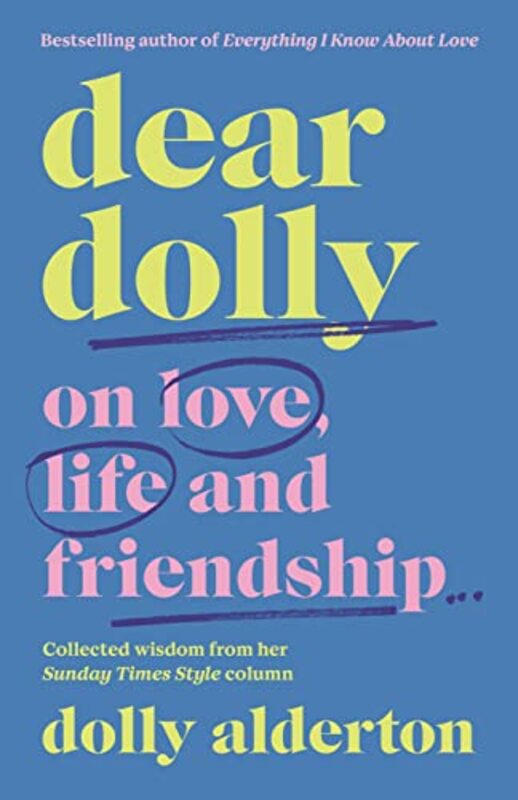 Dear Dolly: On Love, Life and Friendship, the instant Sunday Times bestseller , Hardcover by Alderton, Dolly
