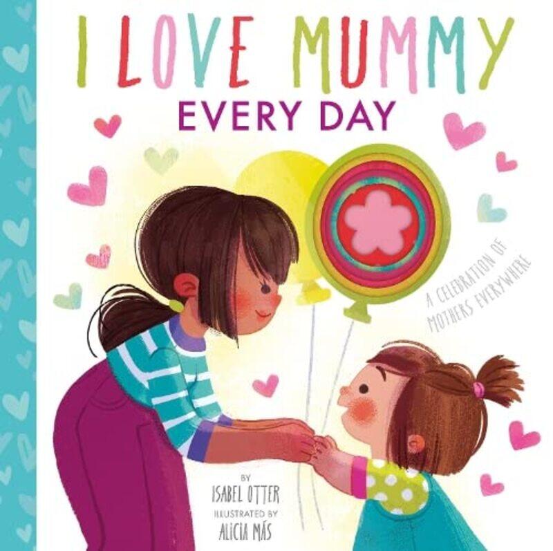 

I Love Mummy Every Day,Paperback by Otter, Isabel - Mas, Alicia