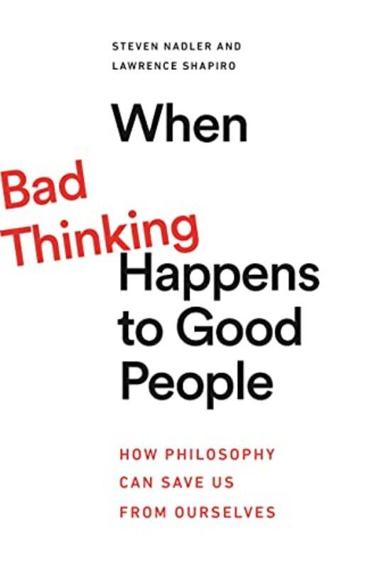 

When Bad Thinking Happens to Good People by Steven NadlerLawrence Shapiro-Paperback