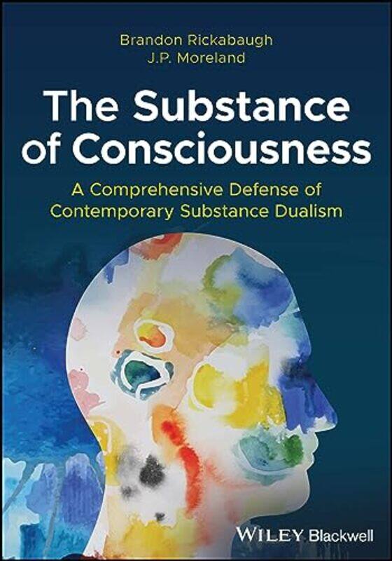 

The Substance of Consciousness by Brandon Palm Beach Atlantic University RickabaughJ P Biola University Moreland-Paperback