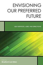 Envisioning Our Preferred Future by Bradford Lee Eden-Paperback