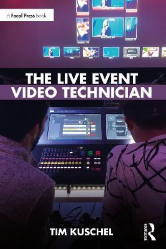The Live Event Video Technician,Paperback, By:Kuschel, Tim