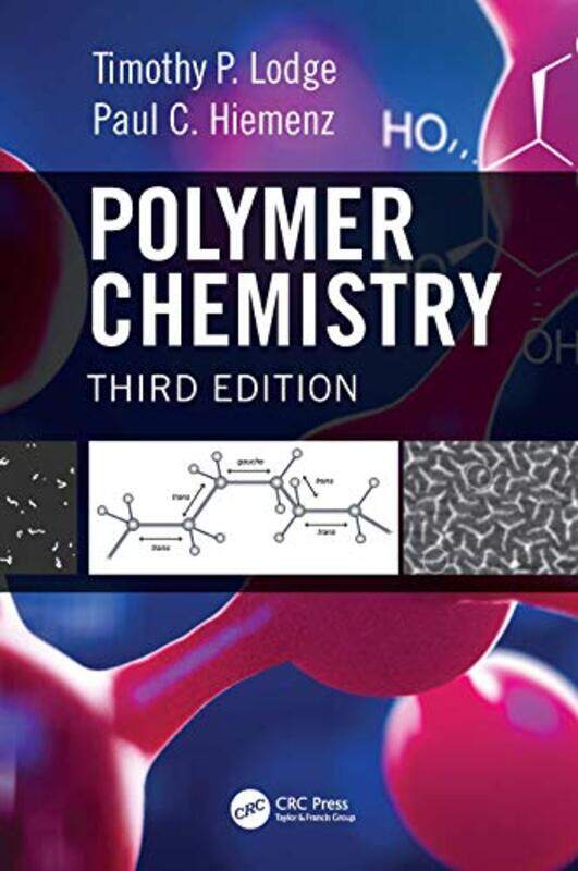 

Polymer Chemistry by Timothy P (University of Minnesota-Twin Cities, Minneapolis, USA) LodgePaul C (Emeritus -Cal State Polytechnic University, Pomona