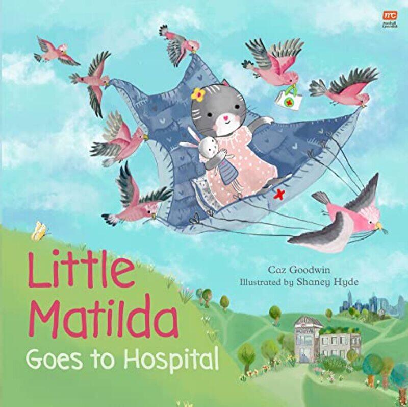 

Little Matilda Goes to Hospital by Caz GoodwinShaney Hyde-Hardcover