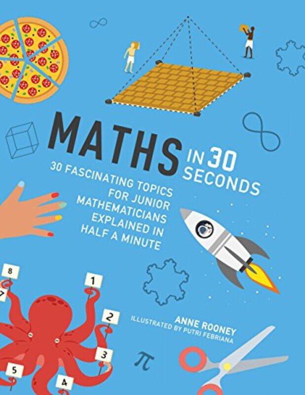 

Maths in 30 Seconds: 30 fascinating topics for junior mathematicians explained in half a minute (Kid, Paperback Book, By: Anne Rooney