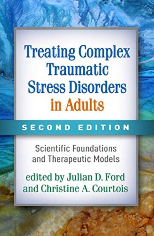 

Treating Complex Traumatic Stress Disorders in Adults Second Edition by Julian D FordChristine A Courtois-Paperback