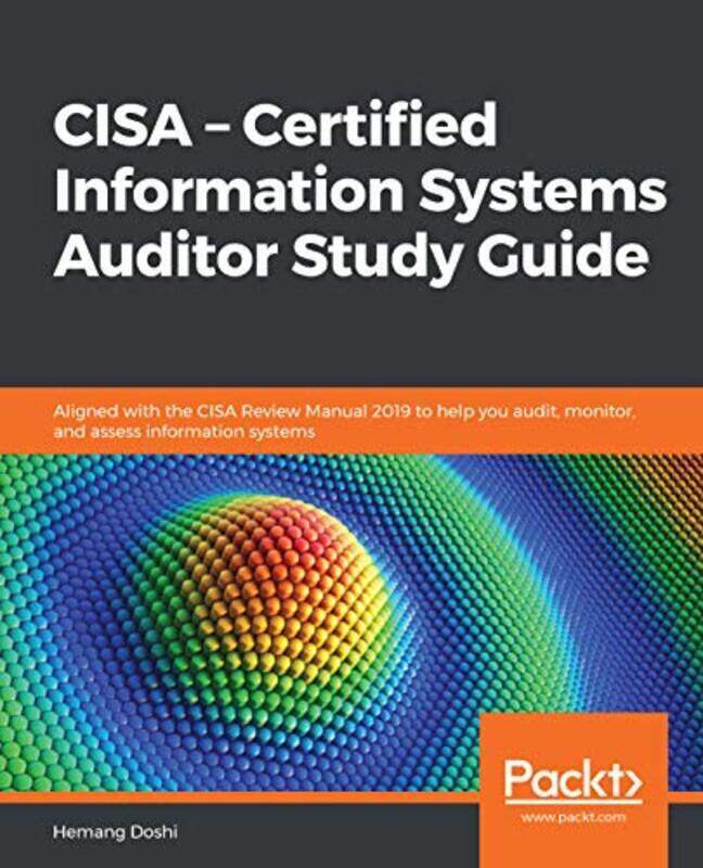 

CISA Certified Information Systems Auditor Study Guide Aligned with the CISA Review Manual 2019 t by Doshi, Hemang - Paperback