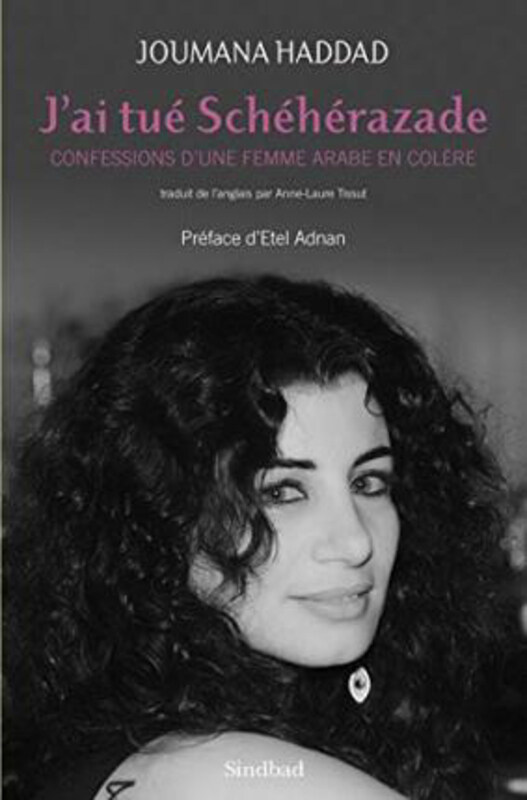 

J'ai tue Sheherazade: Confessions d'une femme arabe en colere (Sindbad) (French Edition), By: Haddad, Joumana