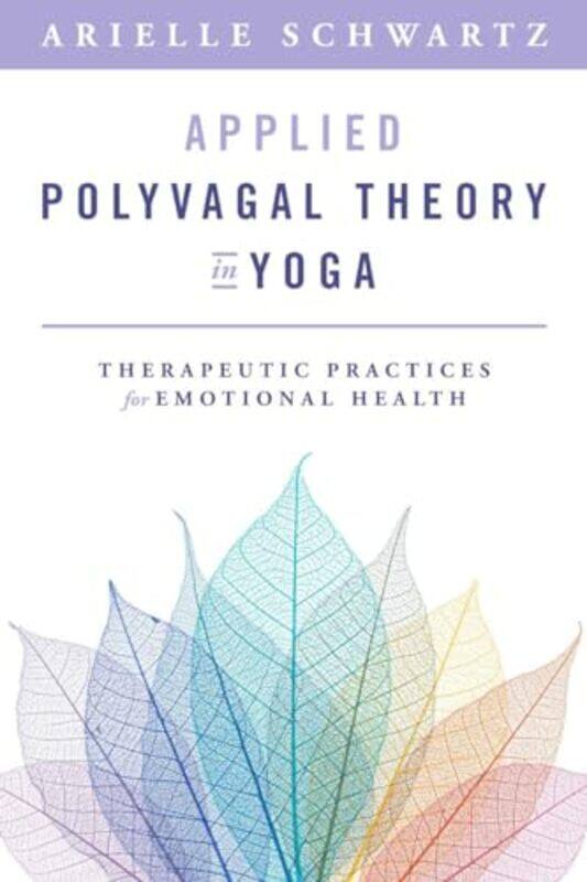 

Applied Polyvagal Theory in Yoga by Arielle Schwartz-Paperback