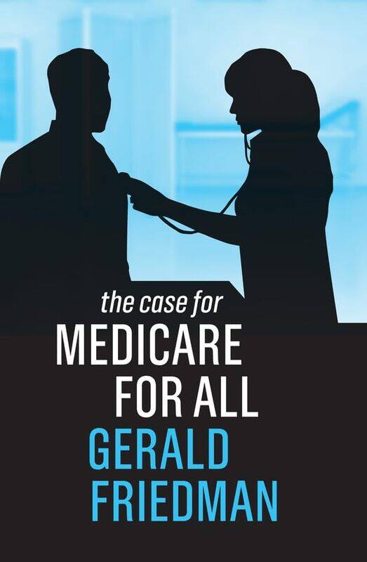 

The Case for Medicare for All by Gerald Friedman-Paperback