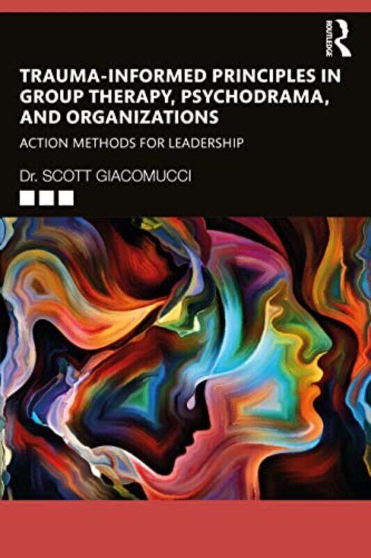 

TraumaInformed Principles in Group Therapy Psychodrama and Organizations by Rick Barba-Paperback