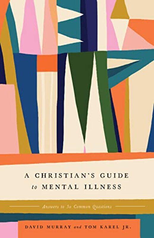 

A Christians Guide to Mental Illness by David MurrayTom Karel-Paperback
