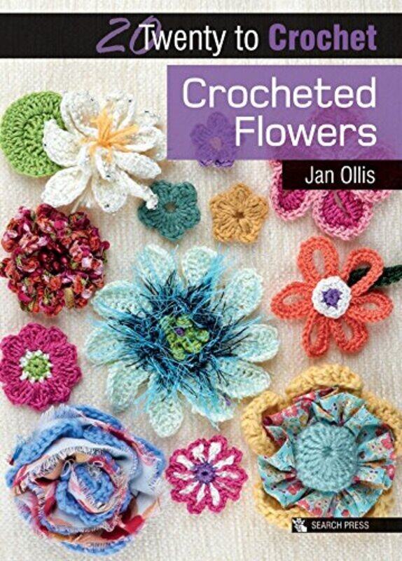

20 to Crochet: Crocheted Flowers