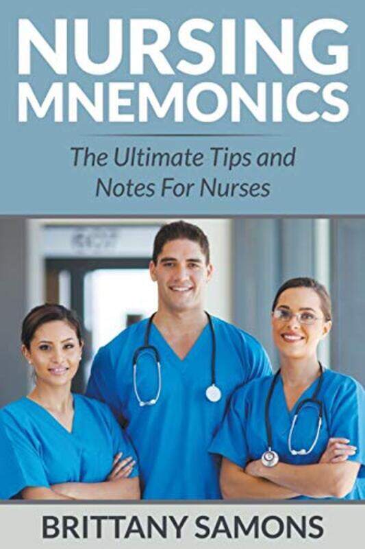 

Nursing Mnemonics: The Ultimate Tips and Notes For Nurses , Paperback by Samons, Brittany