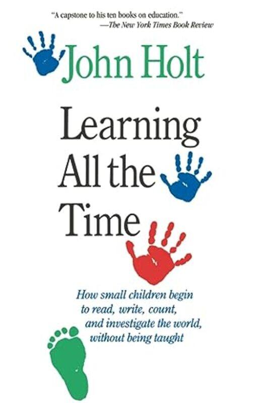 

Learning All The Time By Holt, John Paperback