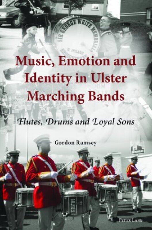 

Music Emotion and Identity in Ulster Marching Bands by Gordon Ramsey-Paperback