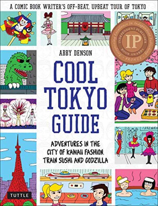 

Cool Tokyo Guide Adventures In The City Of Kawaii Fashion Train Sushi And Godzilla by Denson, Abby - Paperback