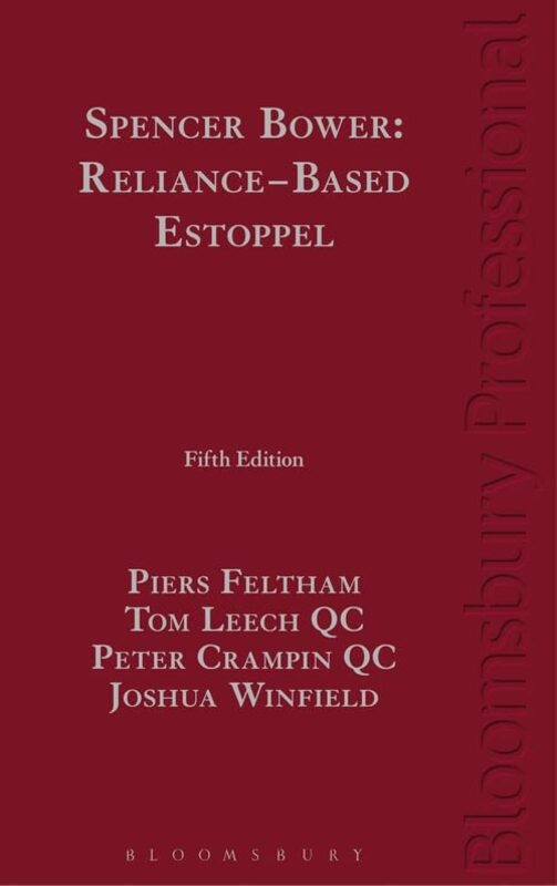 Spencer Bower: Reliance-Based Estoppel: The Law of Reliance-Based Estoppel and Related Doctrines , Hardcover by Feltham, Piers - Leech KC, Tom, KC - Crampin KC, Peter, KC - Winfield, Joshua