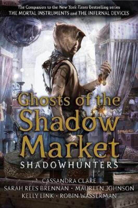 

Ghosts of the Shadow Market.paperback,By :Clare, Cassandra - Brennan, Sarah Rees - Johnson, Maureen - Wasserman, Robin - Link, Kelly