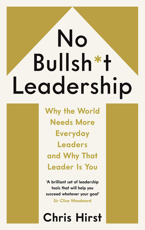 

No Bullsh*t Leadership: Why the World Needs More Everyday Leaders and Why That Leader is You, Hardcover Book, By: Chris Hirst
