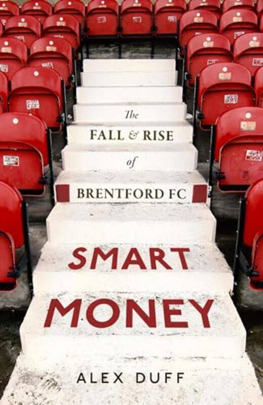 

Smart Money The Fall And Rise Of Brentford Fc by Duff, Alex..Hardcover
