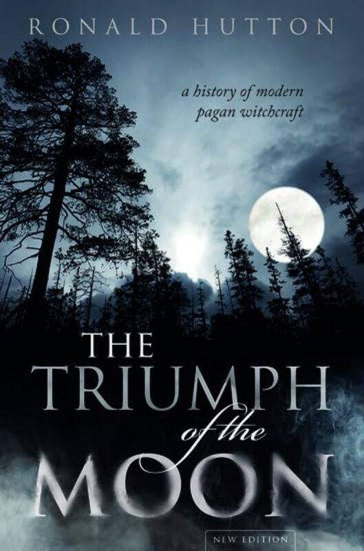 

The Triumph of the Moon by Ronald Professor of History, Bristol University Hutton-Hardcover