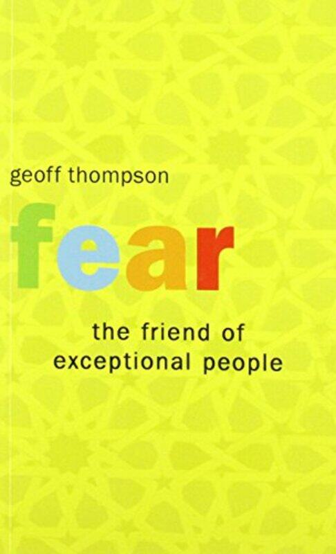 

Fear the Friend of Exceptional People by Geoff Thompson-Paperback