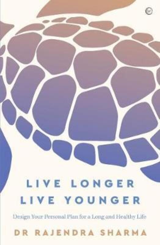 Live Longer, Live Younger: Design Your Personal Plan for a Long and Healthy Life.paperback,By :Sharma, Rajendra - Goldman, Robert M