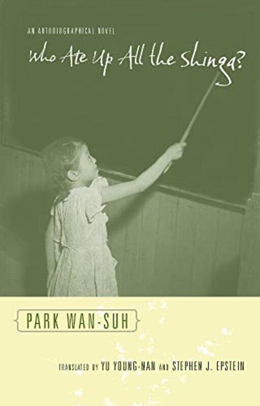 

Who Ate Up All the Shinga by Wan-suh ParkYoung-nan YuStephen Book Review Editor, Korean Studies Review Epstein-Paperback