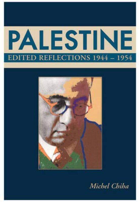 

Palestine: Editorial Reflections of Michel Chiha 1944-55, Hardcover Book, By: Michel Chiha