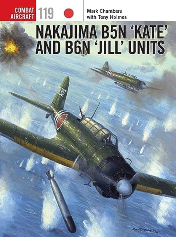 

Nakajima B5N ‘Kate’ and B6N ‘Jill’ Units by Mark ChambersTony Editor HolmesJim Illustrator Laurier-Paperback